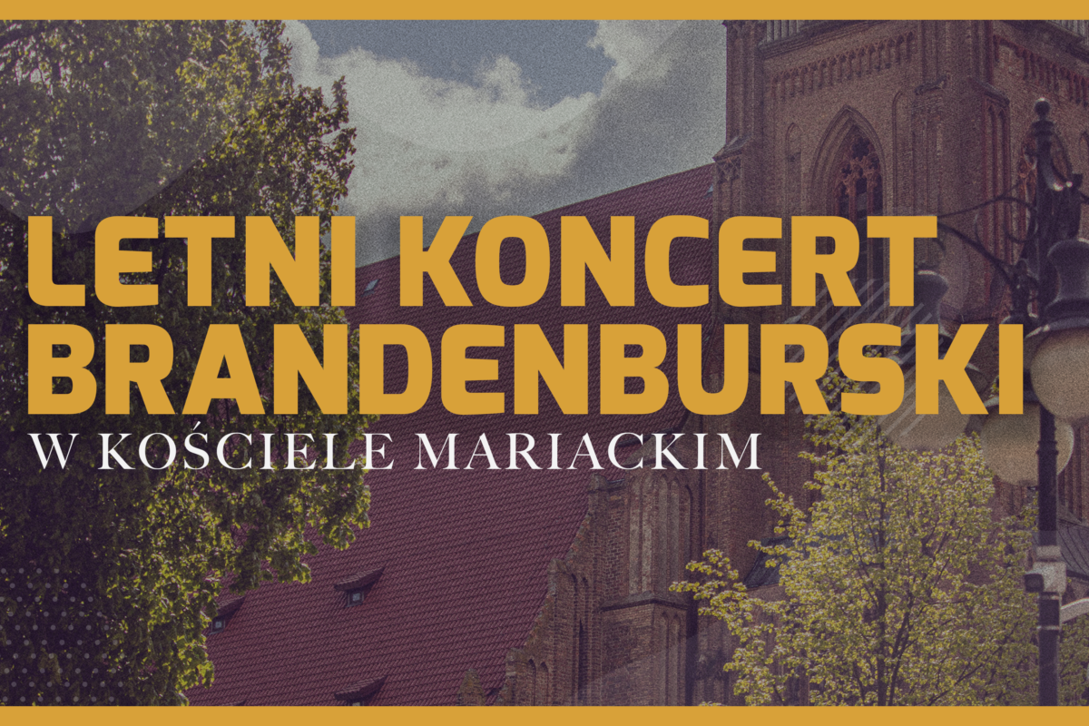 Zapraszamy na koncert w ramach Letnich Koncertów Brandeburskich